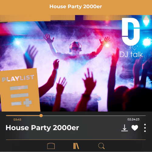 DJ Playliste: House Party 2000er